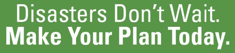 An image with text reading "Disasters don't wait, make your plan today"